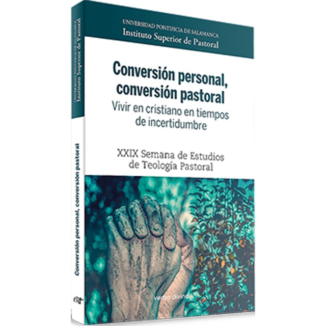 Conversión personal, conversión pastoral. Vivir en cristiano en tiempos de incertidumbre: XXIX Semana de Estudios de Teología Pastoral (Tapa blanda)