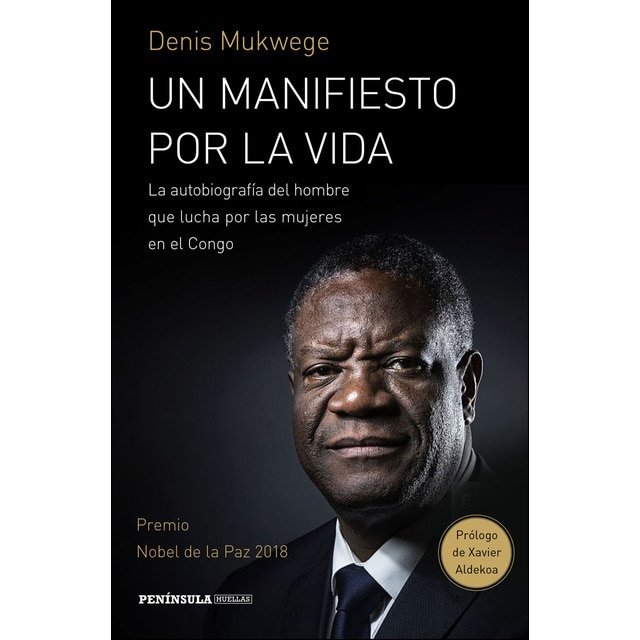 Un manifiesto por la vida: La autobiografía del hombre que lucha por las mujers en el congo. Prólogo de xavier aldekoa.pdf