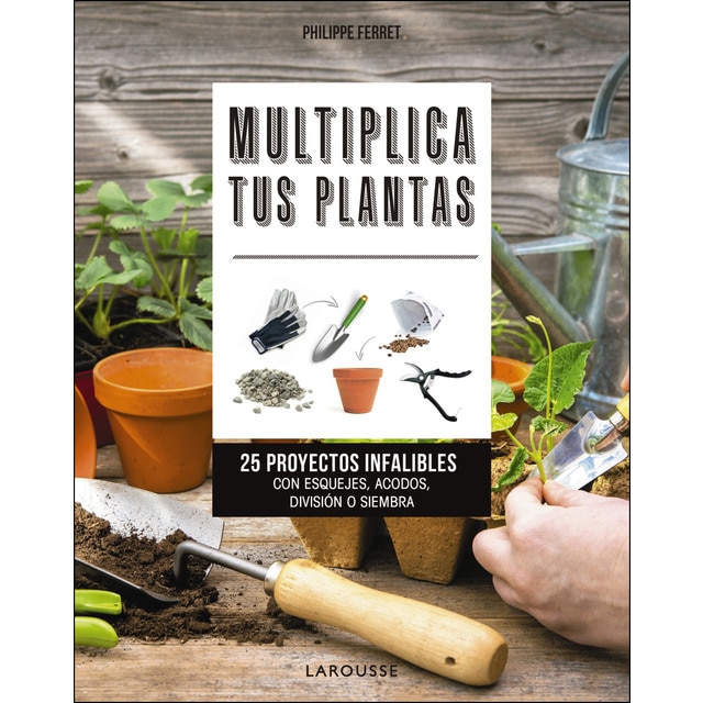 Multiplica tus plantas: 25 proyectos infalibles con esquejes, acodos, división o siembra.pdf