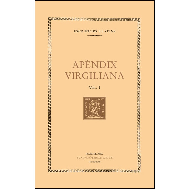 Apèndix virgiliana, vol. I: imprecacions. [lídia]. El mosquit. L&amp;#x02019; etna. La tavernera (Tapa blanda)