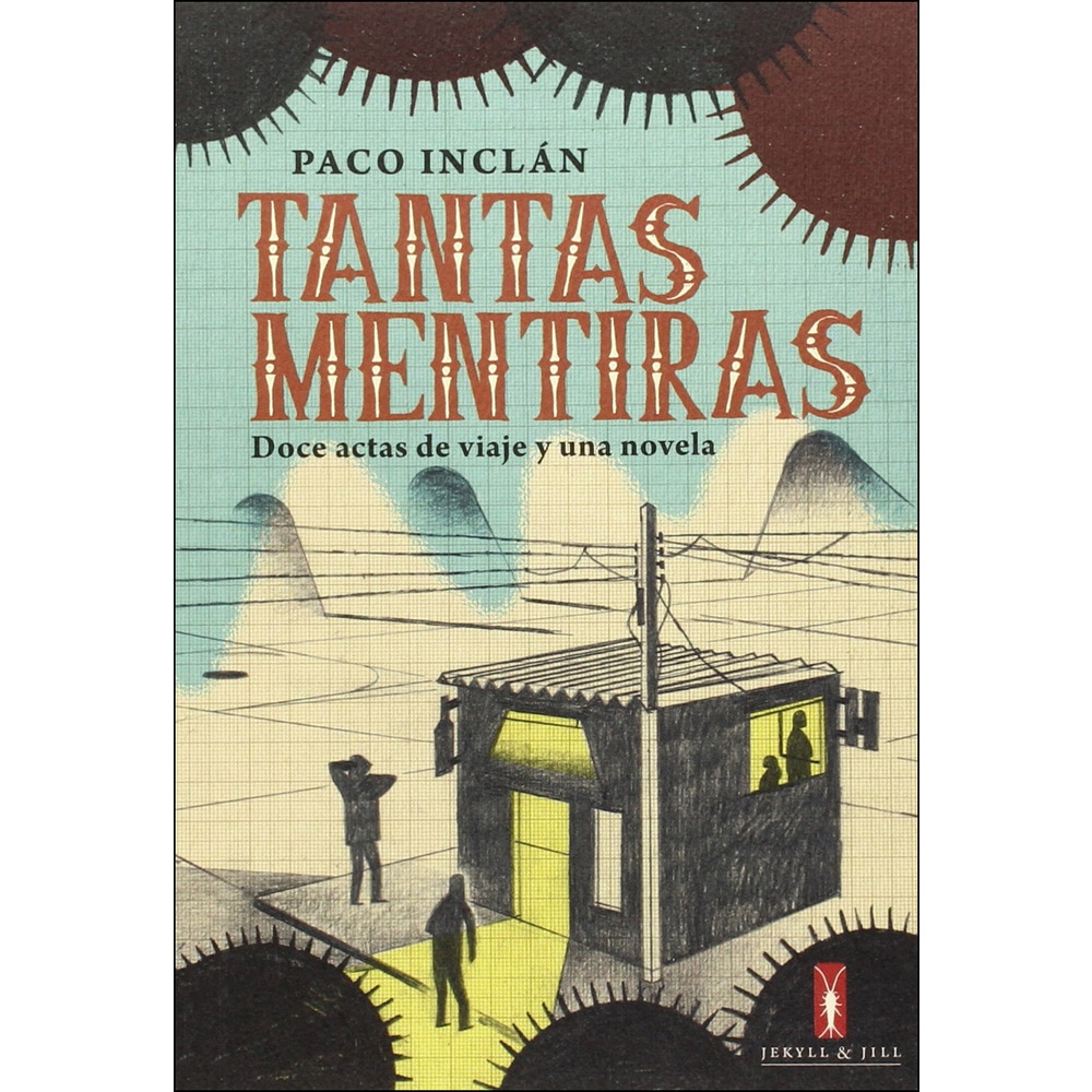 Tantas mentiras/doce actas de viaje y una novela