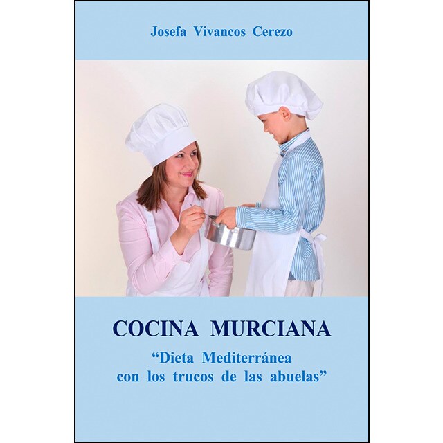 Cocina Murciana: Dieta Mediterránea con los trucos de las abuelas.pdf