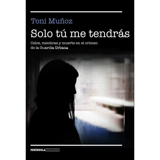 Solo tú me tendrás: Celos, mentiras y muerte en el crimen de la guardia urbana.pdf