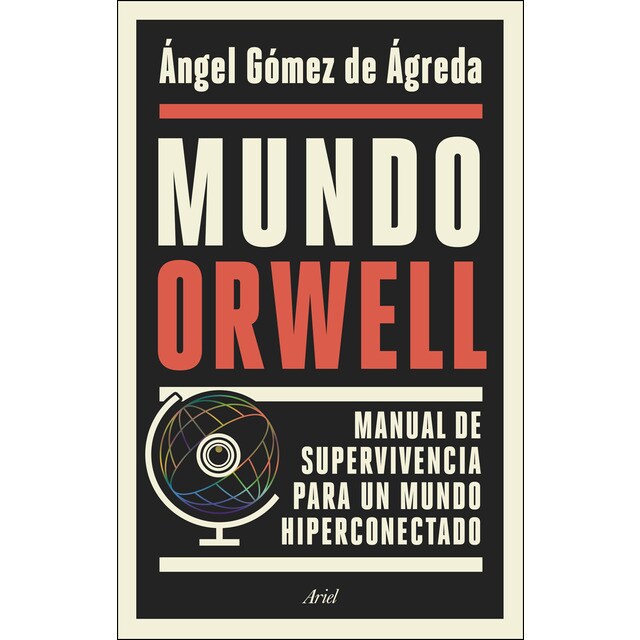 Mundo orwell: Manual de supervivencia para un mundo hiperconectado.pdf