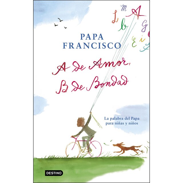 A de amor, b de bondad: La palabra del papa para niñas y niños.pdf