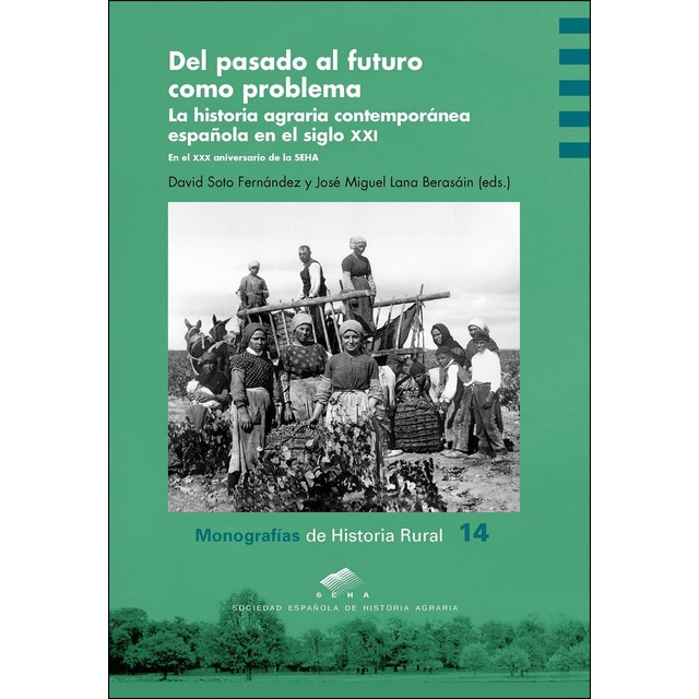 Del pasado al futuro como problema: La historia agraria contemporánea española en el siglo xxi.pdf