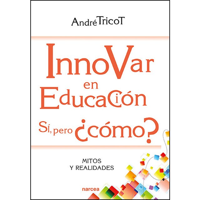 Innovar en educación. Sí, pero ¿cómo?: Mitos y realidades.pdf