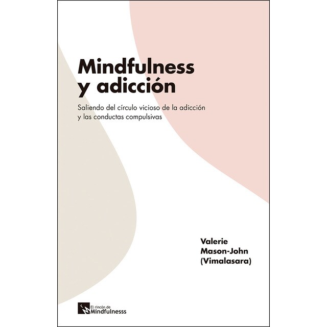 Mindfulness y adicción: Saliendo del círculo vicioso de la adicción y las conductas compulsivas.pdf