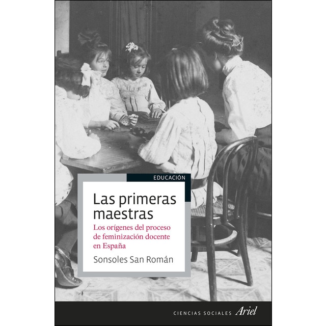 Las primeras maestras: Los orígenes del proceso de feminización docente en españa.pdf