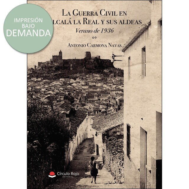 La Guerra Civil en Alcalá la Real y sus aldeas. verano de 1936.pdf