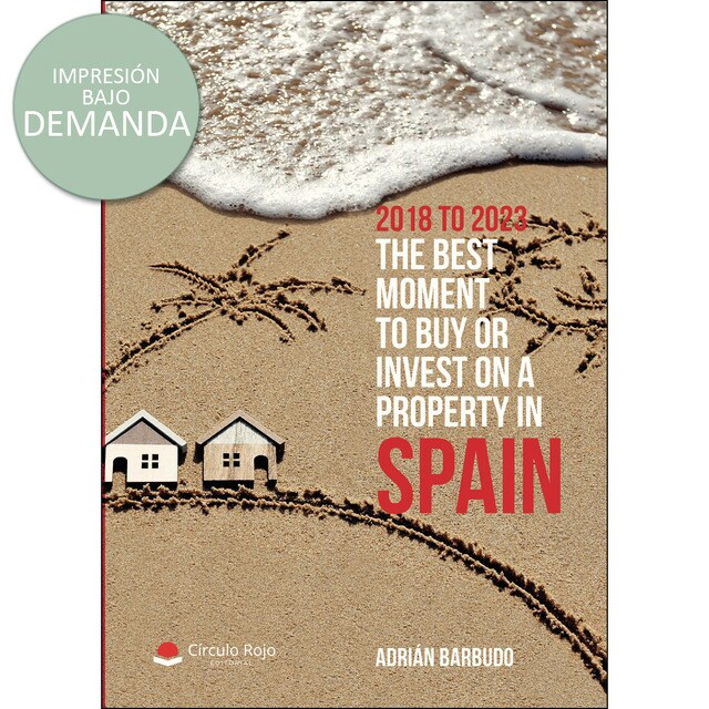 2018 to 2023. The best moment to buy or invest ona property in Spain.pdf