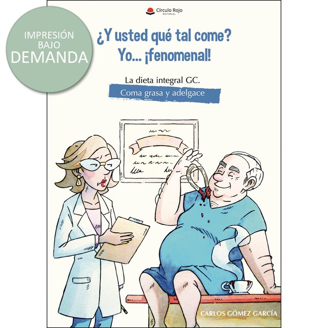 ¿y usted que tal come? yo... ¡fenomenal! la dietaintegral gc. coma grasa y adelgace.pdf