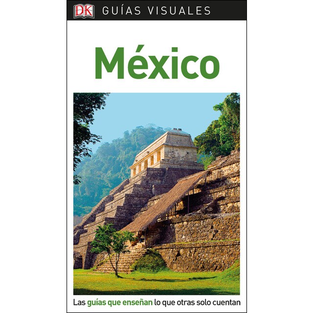 Guía visual méxico: Las guías que enseñan lo que otras solo cuentan.pdf