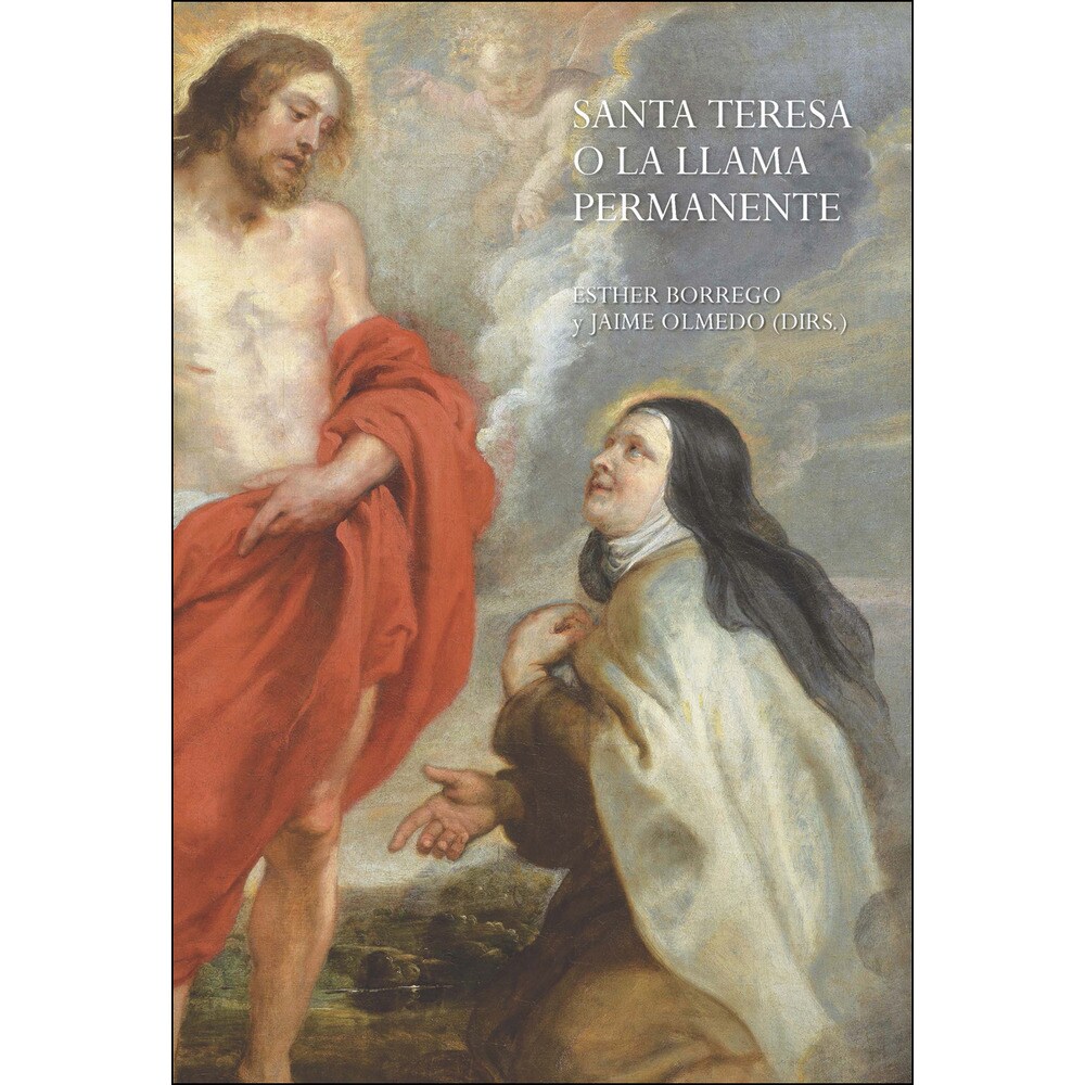 Santa teresa o la llama permanente: Estudios históricos, artísticos y literarios