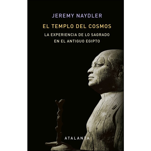 El templo del cosmos: La experiencia de lo sagrado en el antiguo egipto