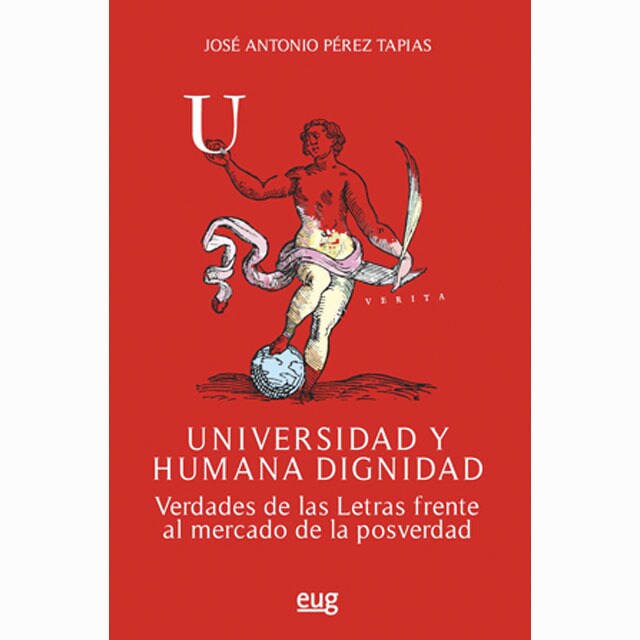 Universidad y humana dignidad: Verdades de las letras frente al mercado de la posverdad.pdf