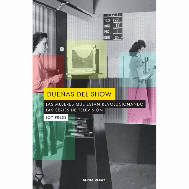 Dueñas del show: Las mujeres que estan revolucionando las series de television.pdf