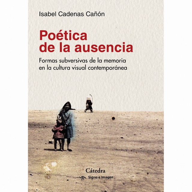 Poética de la ausencia: Formas subversivas de la memoria en la cultura visual contemporánea.pdf