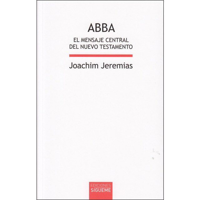 Abba. El mensaje central del nuevo testamento (Tapa blanda)