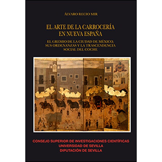 El arte de la carrocería en nueva españa: El gremio de la ciudad de méxico, sus ordenanzas y la trascendencia social del coche.pdf