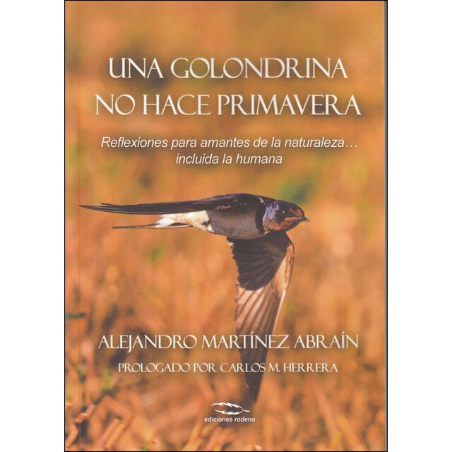 Una golondrina no hace primavera: Reflexiones para amantes de la naturaleza&amp;#x02026; incluida la humana (Tapa blanda)