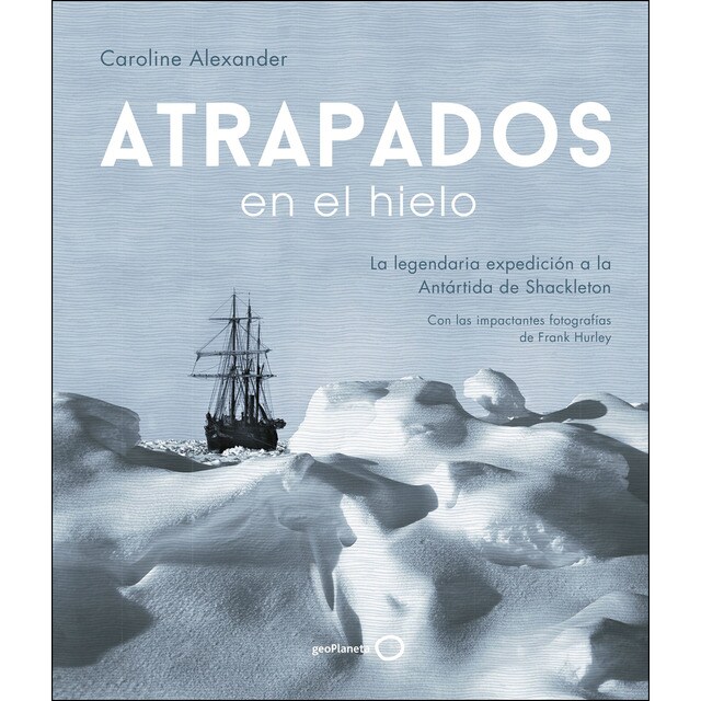 Atrapados en el hielo: La legendaria expedición a la antártida de shackleton.pdf