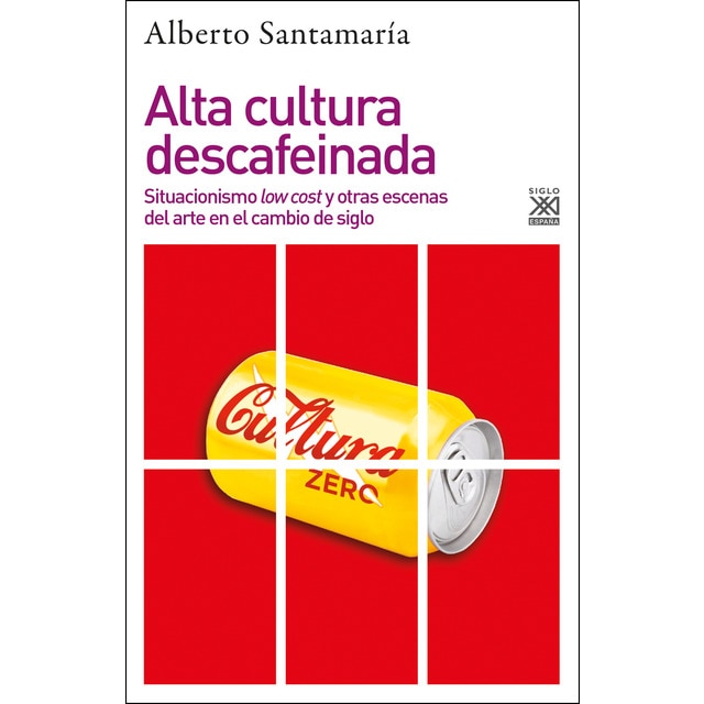 Alta cultura descafeinada: Situacionismo low cost y otras escenas del arte en el cambio de siglo (Tapa blanda con solapas)