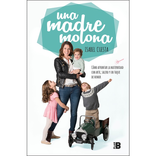Una madre molona: Cómo afrontar la maternidad con arte, salero y un toque de humor (Tapa blanda)