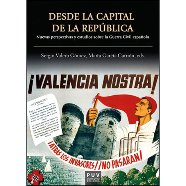 Desde la capital de la república: Nuevas perspectivas y estudios sobre la guerra civil española.pdf