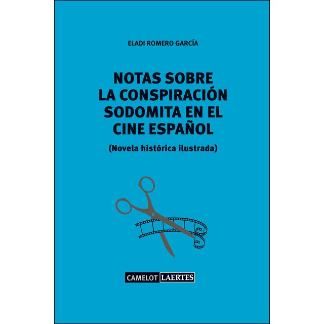 Notas sobre una conspiración sodomita en el cine español: Novela histórica ilustrada.pdf