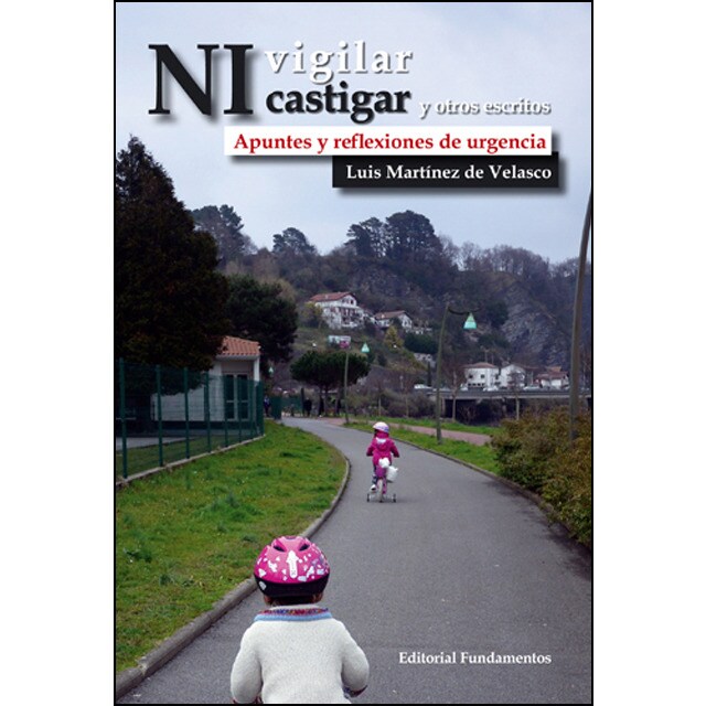 Ni vigilar ni castigar y otros escritos: Apuntes y reflexiones de urgencia.pdf