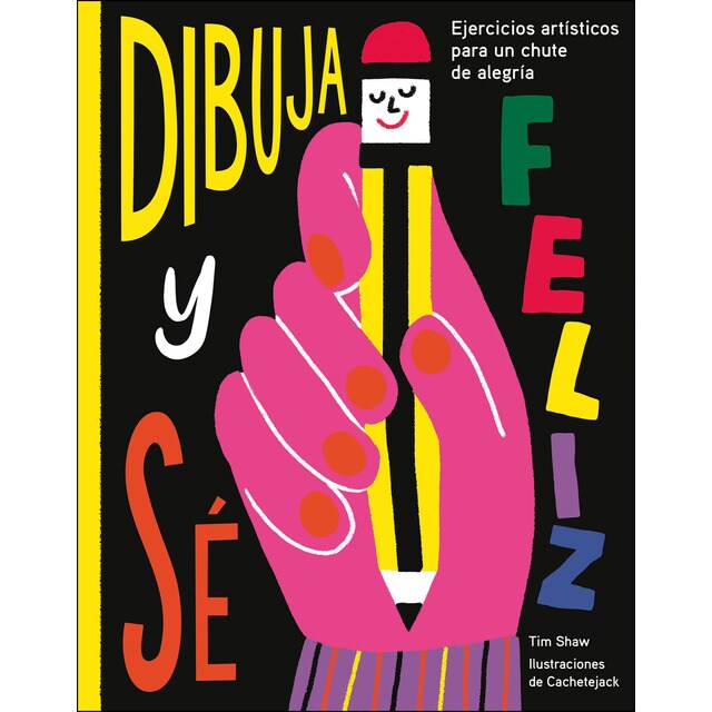 Dibuja y sé feliz: Ejercicios artísticos para un chute de alegría.pdf