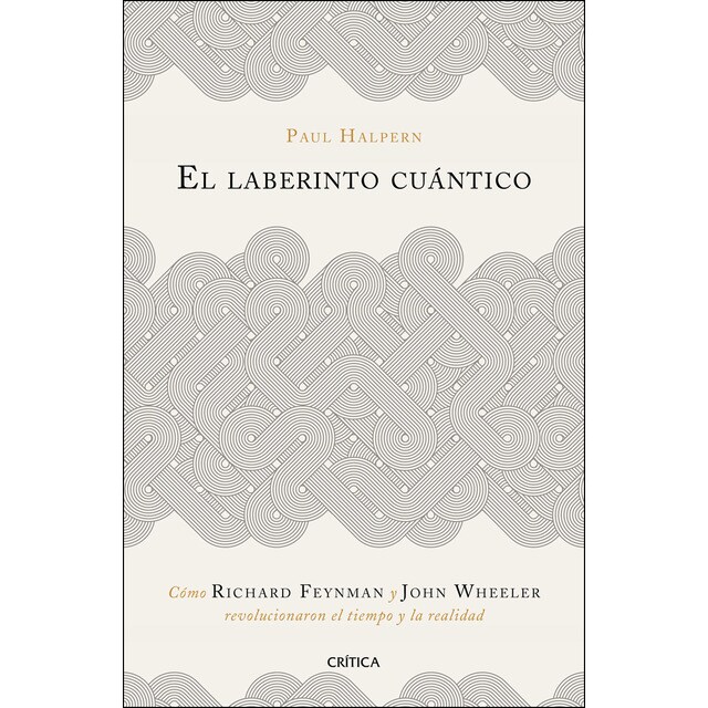 El laberinto cuántico: Cómo richard feynman y john wheeler revolucionaron el tiempo y la realidad.pdf