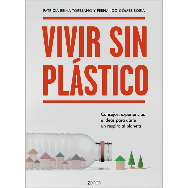 Vivir sin plástico: Consejos, experiencias e ideas para darle un respiro al planeta.pdf