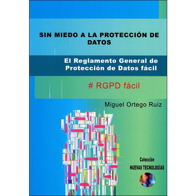 Sin miedo a la protección de datos: El reglamento general de protección de datos fácil #rgpd fácil..pdf