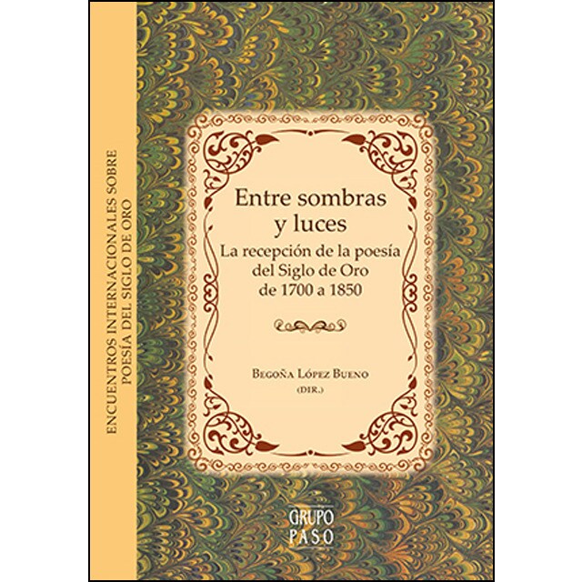 Entre sombras y luces: La recepción de la poesía del siglo de oro de 1700 a 1850.pdf