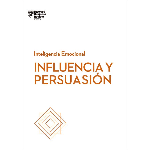 Influencia y persuasión. Serie inteligencia emocional hbr (Tapa blanda)