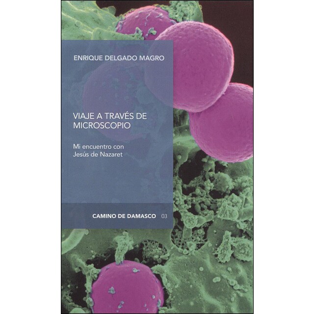 Viaje a través del microscopio: Mi encuentro con jesús de nazaret (Tapa blanda)