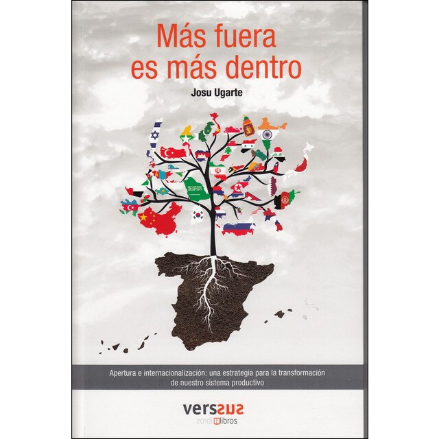 Más fuera es más dentro: Apertura e internacionalización: una estrategia para la transformación de nuestro sistema productivo (Tapa blanda)