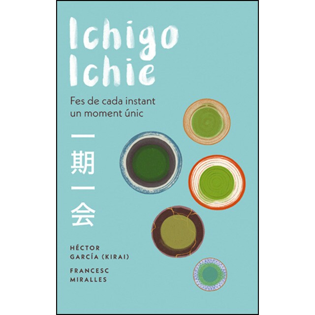 Ichigo-ichie: Fes de cada instant un moment únic (Tapa blanda)