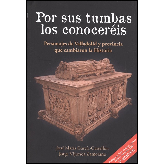 Por sus tumbas los conoceréis: Personajes de valladolid y provincia que cambiaron la historia.pdf