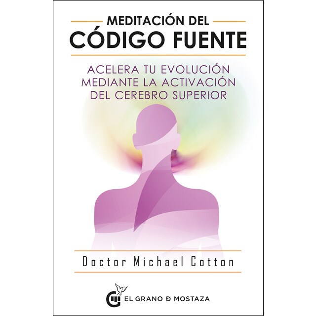 Meditación del código fuente: Acelera tu evolución mediante la activación del cerebro superior.pdf
