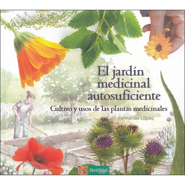 El jardín medicinal autosuficiente: Cultivo y usos de las plantas medicinales.pdf