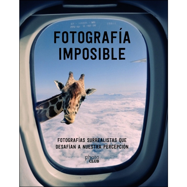Fotografía imposible: Fotografías surrealistas que desafían a nuestra percepción.pdf