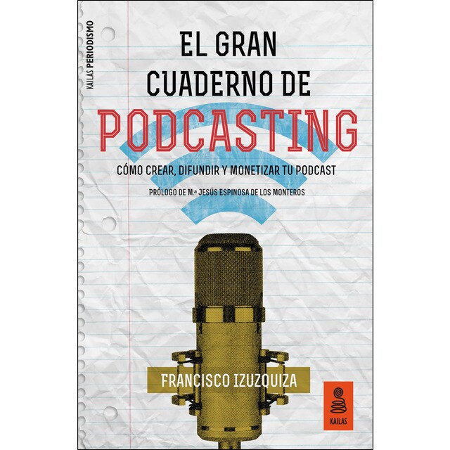 El gran cuaderno de podcasting: Cómo crear, difundir y monetizar tu podcast.pdf