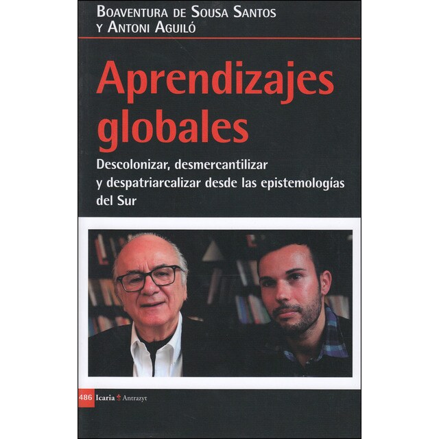 Aprendizajes globales: Descolonizar, desmercantilizar y despatriarcalizar desde las epistemologias del sur (Tapa blanda)