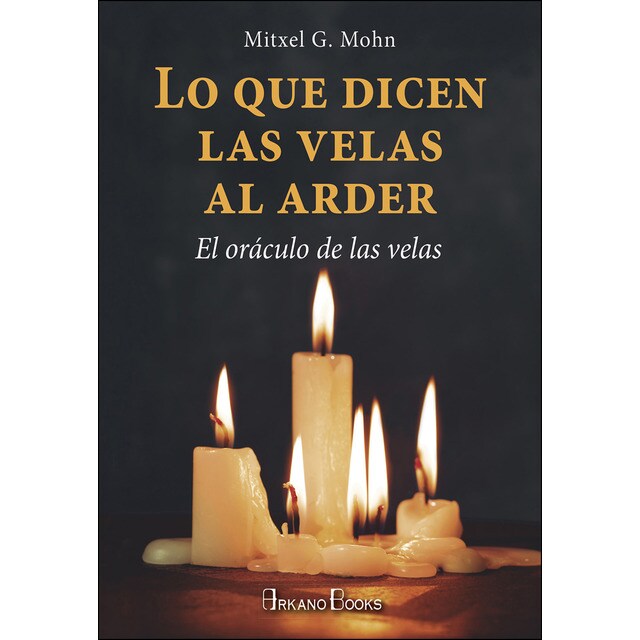 Lo que dicen las velas al arder: El oráculo de las velas.pdf