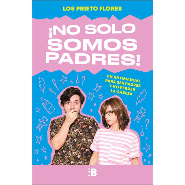 ¡No solo somos padres!: Un antimanual para ser padres y no perder la cabeza (Tapa blanda)