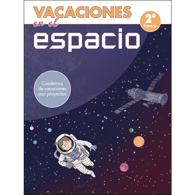 Vacaciones en el espacio - 2º de primaria: Cuadernos de vacaciones por proyectos.pdf