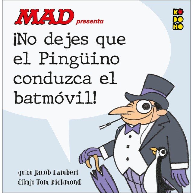 Mad presenta ¡no dejes que el pingüino conduzca el batmóvil!.pdf